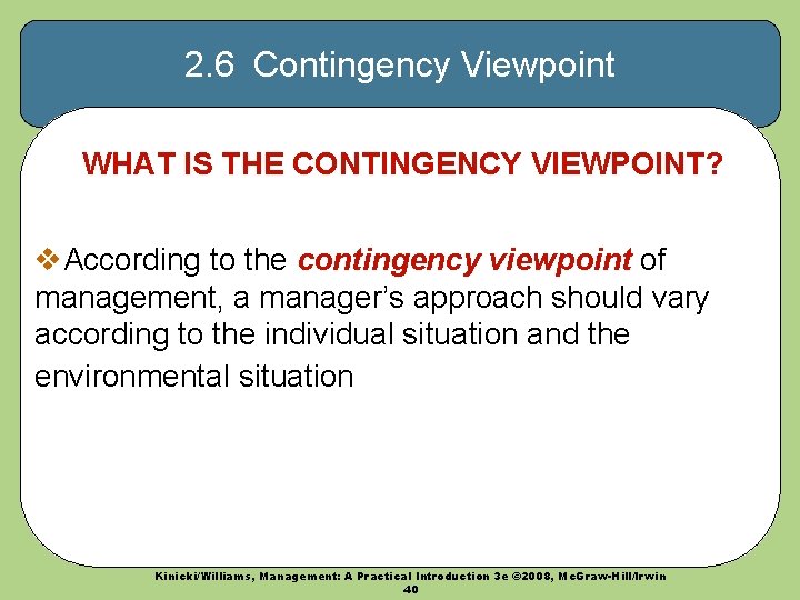 2. 6 Contingency Viewpoint WHAT IS THE CONTINGENCY VIEWPOINT? v. According to the contingency