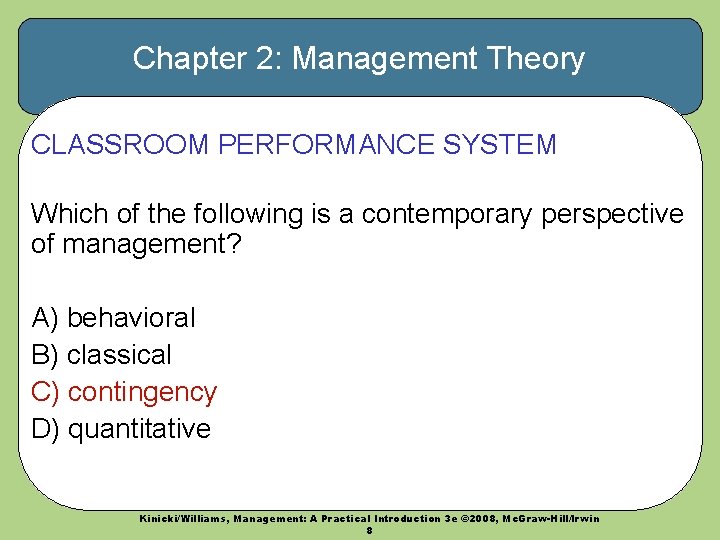 Chapter 2: Management Theory CLASSROOM PERFORMANCE SYSTEM Which of the following is a contemporary