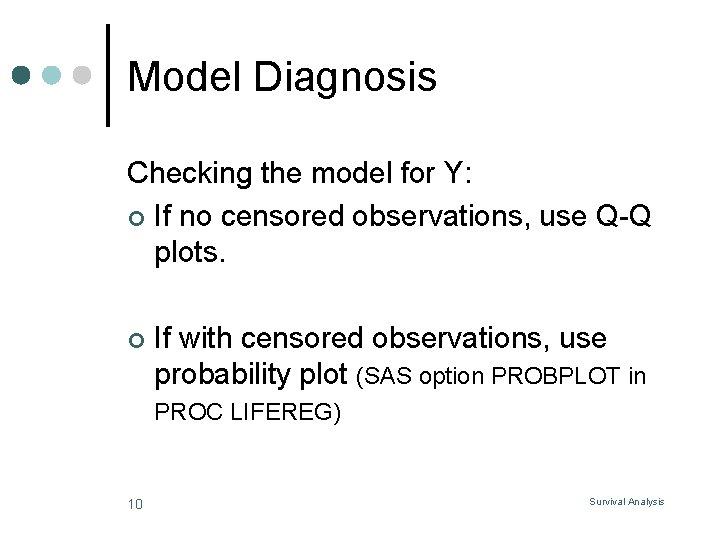 Model Diagnosis Checking the model for Y: ¢ If no censored observations, use Q-Q