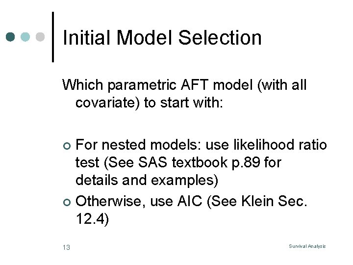 Initial Model Selection Which parametric AFT model (with all covariate) to start with: For