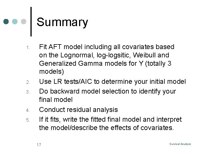 Summary 1. 2. 3. 4. 5. Fit AFT model including all covariates based on