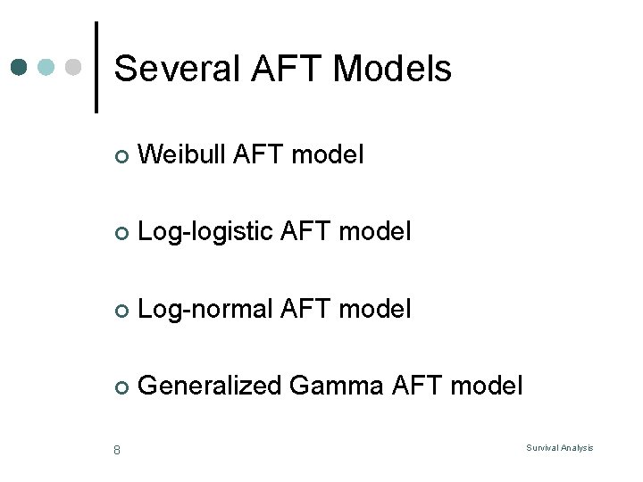 Several AFT Models ¢ Weibull AFT model ¢ Log-logistic AFT model ¢ Log-normal AFT