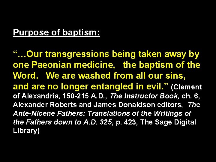 Purpose of baptism: “…Our transgressions being taken away by one Paeonian medicine, the baptism