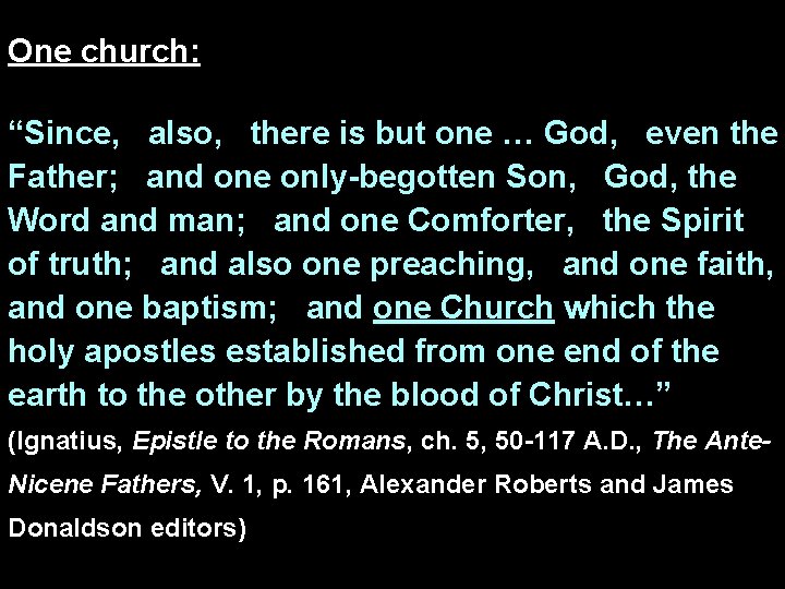 One church: “Since, also, there is but one … God, even the Father; and