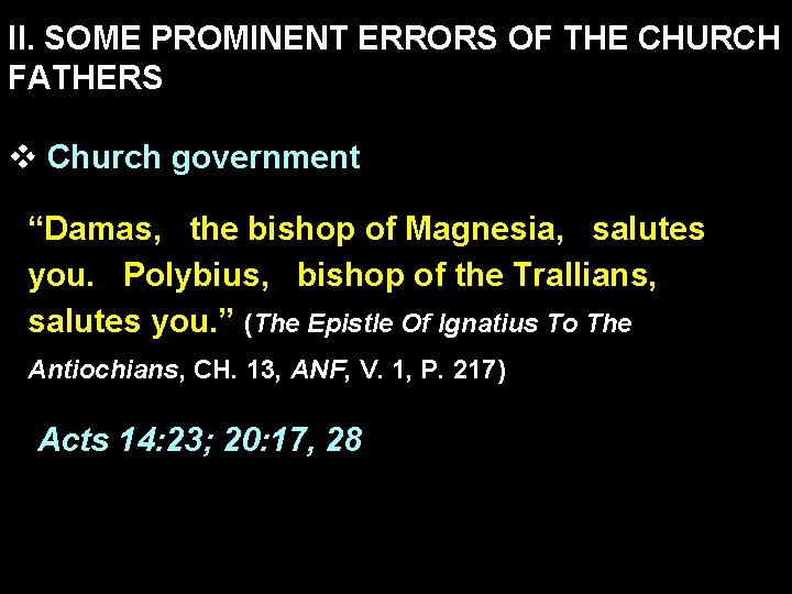 II. SOME PROMINENT ERRORS OF THE CHURCH FATHERS v Church government “Damas, the bishop