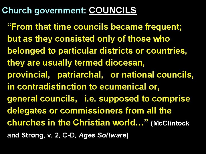 Church government: COUNCILS “From that time councils became frequent; but as they consisted only