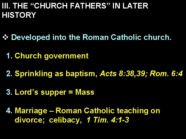III. THE “CHURCH FATHERS” IN LATER HISTORY v Developed into the Roman Catholic church.