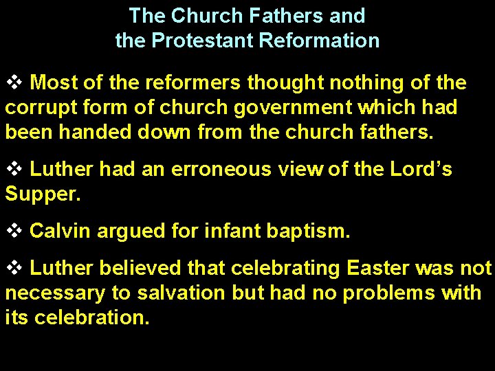 The Church Fathers and the Protestant Reformation v Most of the reformers thought nothing