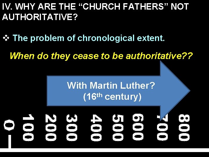 IV. WHY ARE THE “CHURCH FATHERS” NOT AUTHORITATIVE? v The problem of chronological extent.