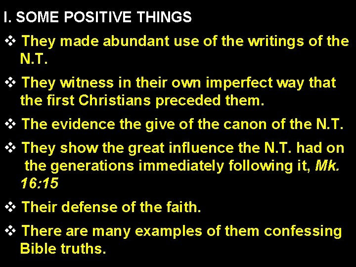 I. SOME POSITIVE THINGS v They made abundant use of the writings of the