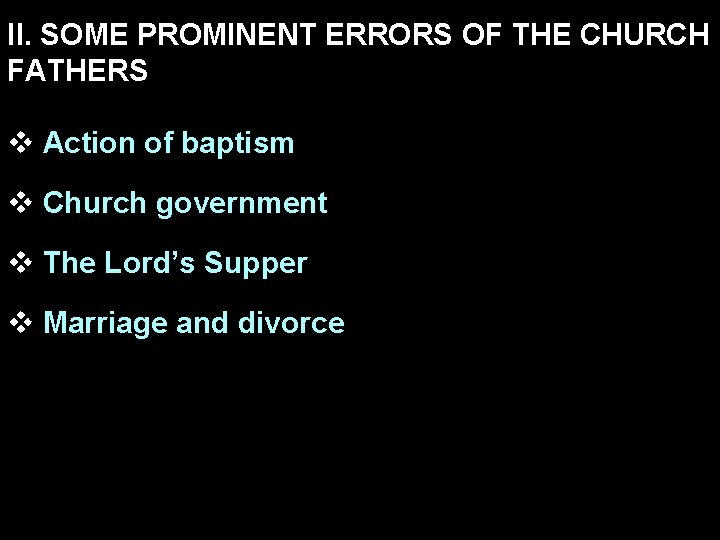 II. SOME PROMINENT ERRORS OF THE CHURCH FATHERS v Action of baptism v Church