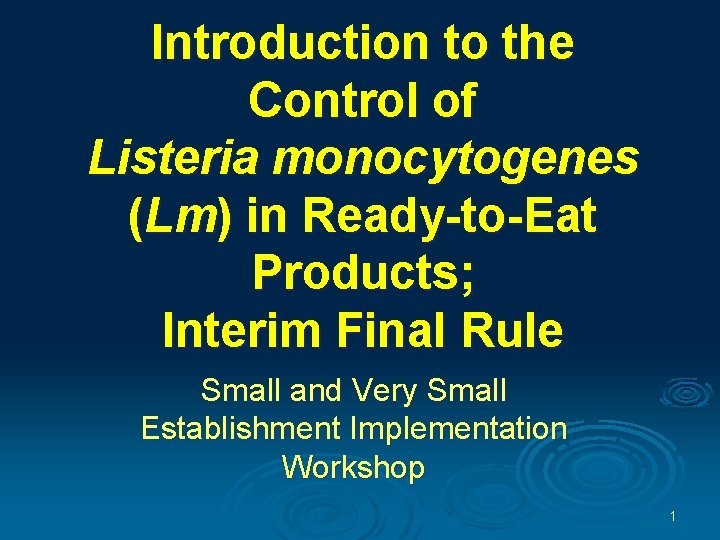 Introduction to the Control of Listeria monocytogenes (Lm) in Ready-to-Eat Products; Interim Final Rule