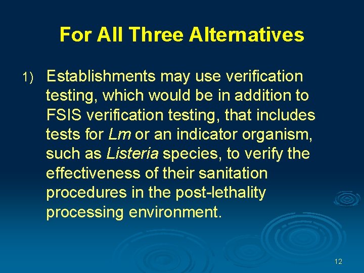 For All Three Alternatives 1) Establishments may use verification testing, which would be in