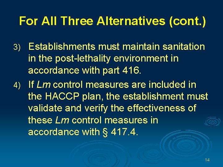 For All Three Alternatives (cont. ) Establishments must maintain sanitation in the post-lethality environment