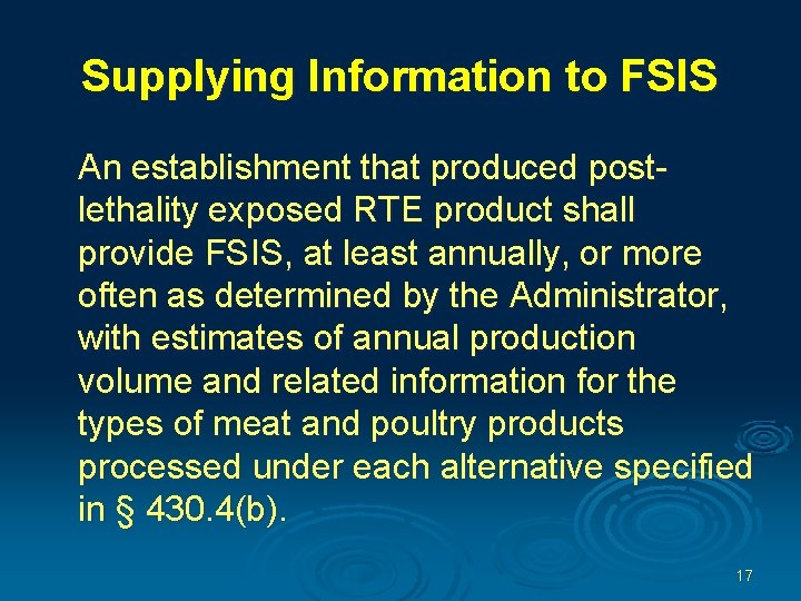Supplying Information to FSIS An establishment that produced postlethality exposed RTE product shall provide