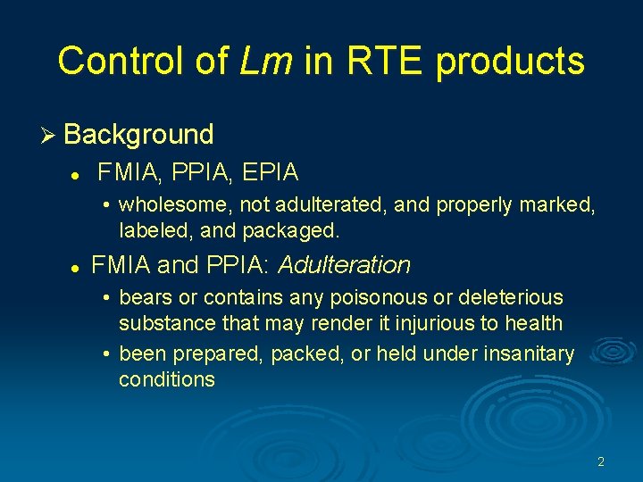 Control of Lm in RTE products Ø Background l FMIA, PPIA, EPIA • wholesome,