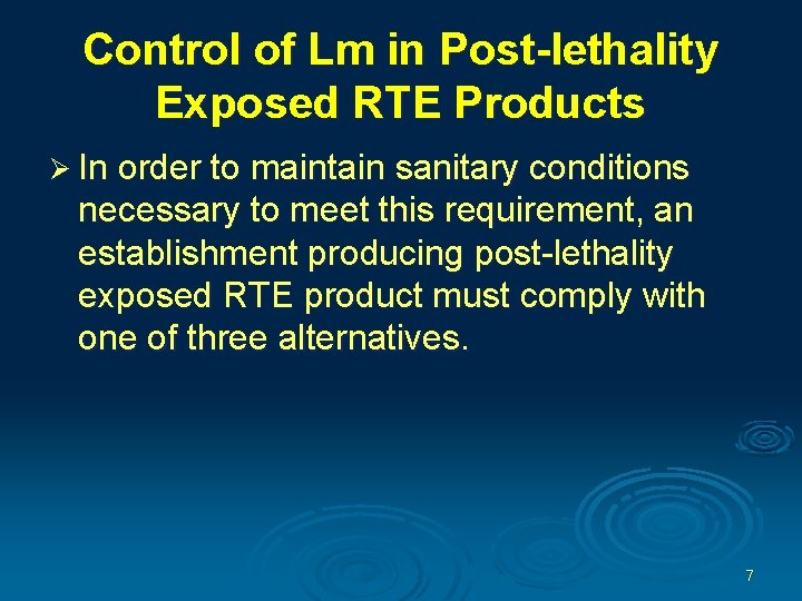 Control of Lm in Post-lethality Exposed RTE Products Ø In order to maintain sanitary
