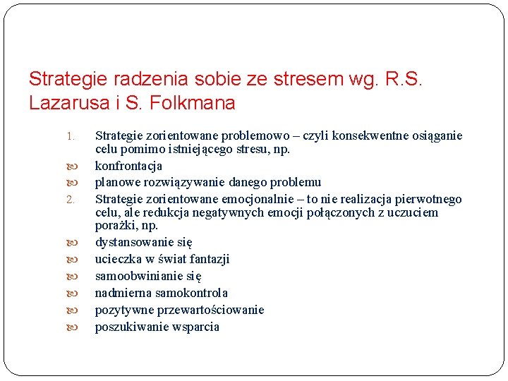 Strategie radzenia sobie ze stresem wg. R. S. Lazarusa i S. Folkmana 1. 2.