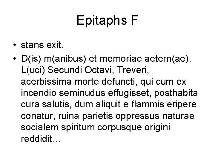Epitaphs F • stans exit. • D(is) m(anibus) et memoriae aetern(ae). L(uci) Secundi Octavi,