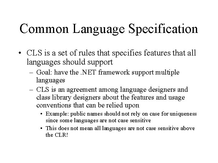 Common Language Specification • CLS is a set of rules that specifies features that