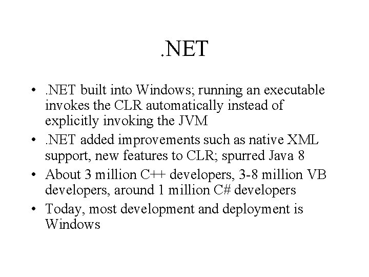 . NET • . NET built into Windows; running an executable invokes the CLR