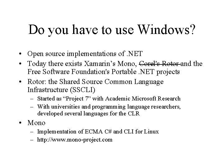 Do you have to use Windows? • Open source implementations of. NET • Today