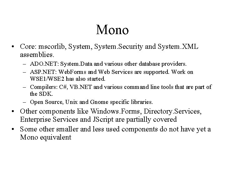 Mono • Core: mscorlib, System. Security and System. XML assemblies. – ADO. NET: System.