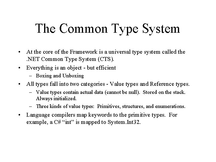 The Common Type System • At the core of the Framework is a universal