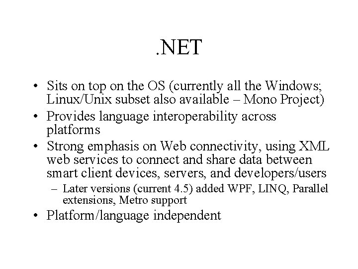 . NET • Sits on top on the OS (currently all the Windows; Linux/Unix