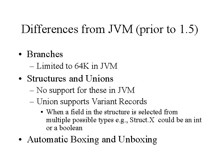 Differences from JVM (prior to 1. 5) • Branches – Limited to 64 K