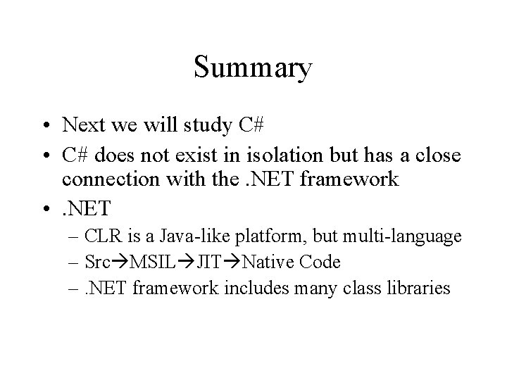 Summary • Next we will study C# • C# does not exist in isolation