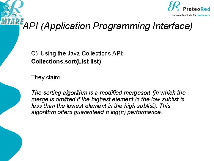 API (Application Programming Interface) C) Using the Java Collections API: Collections. sort(List list) They