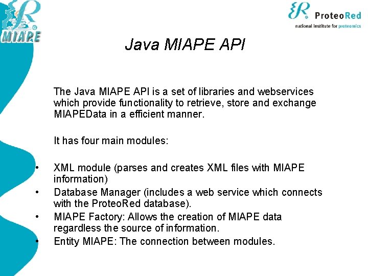 Java MIAPE API The Java MIAPE API is a set of libraries and webservices