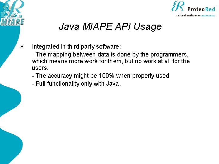 Java MIAPE API Usage • Integrated in third party software: - The mapping between