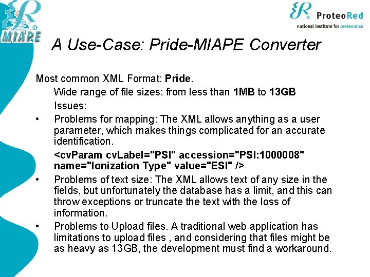 A Use-Case: Pride-MIAPE Converter Most common XML Format: Pride. Wide range of file sizes: