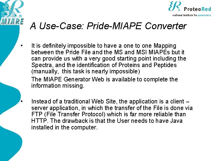 A Use-Case: Pride-MIAPE Converter • It is definitely impossible to have a one to