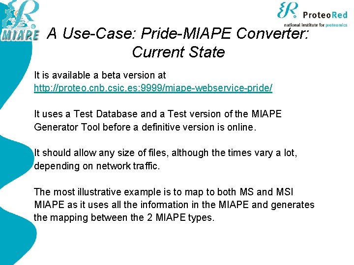 A Use-Case: Pride-MIAPE Converter: Current State It is available a beta version at http: