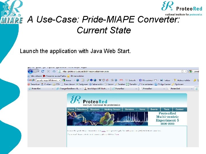 A Use-Case: Pride-MIAPE Converter: Current State Launch the application with Java Web Start. s