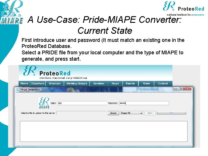 A Use-Case: Pride-MIAPE Converter: Current State First introduce user and password (It must match