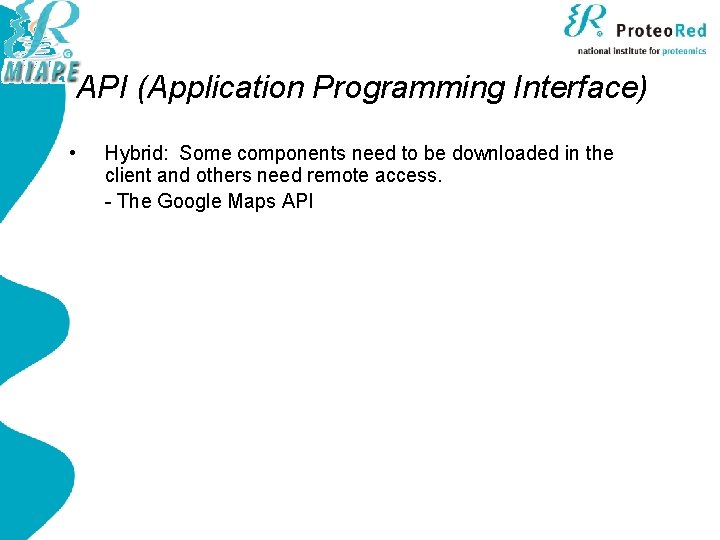 API (Application Programming Interface) • Hybrid: Some components need to be downloaded in the