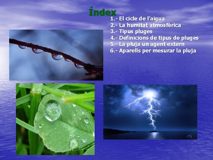 Índex 1. - El cicle de l’aigua 2. - La humitat atmosfèrica 3. -