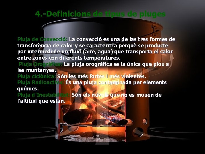 4. -Definicions de tipus de pluges Pluja de Convecció: La convecció es una de