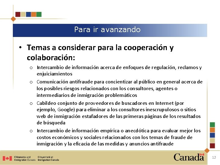 Para ir avanzando • Temas a considerar para la cooperación y colaboración: o Intercambio