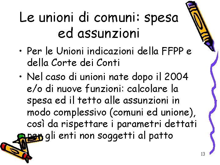 Le unioni di comuni: spesa ed assunzioni • Per le Unioni indicazioni della FFPP