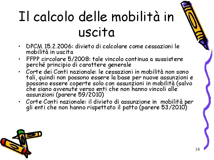 Il calcolo delle mobilità in uscita • DPCM 15. 2. 2006: divieto di calcolare