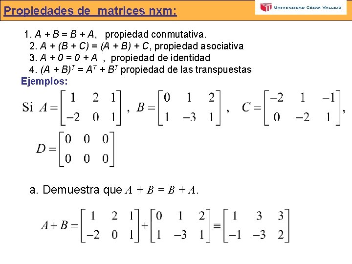 Propiedadesde de matrices nxm: Propiedades nxm: 1. A + B = B + A,