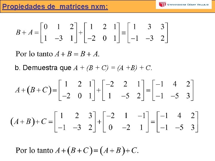 Propiedades de matrices nxm: b. Demuestra que A + (B + C) = (A