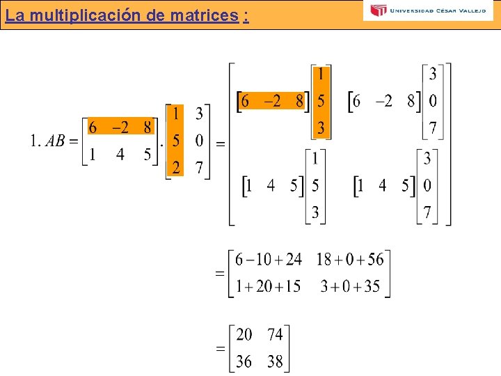 La multiplicación de matrices : 