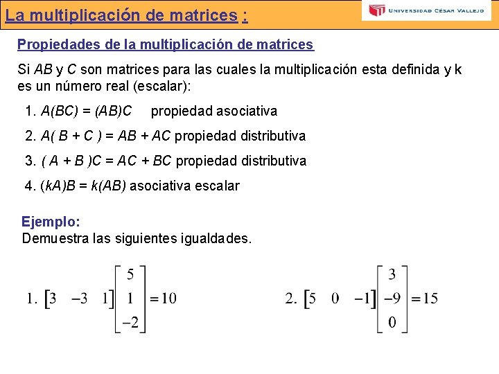 La multiplicación de matrices : Propiedades de la multiplicación de matrices Si AB y