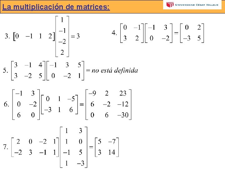 La multiplicación de matrices: 